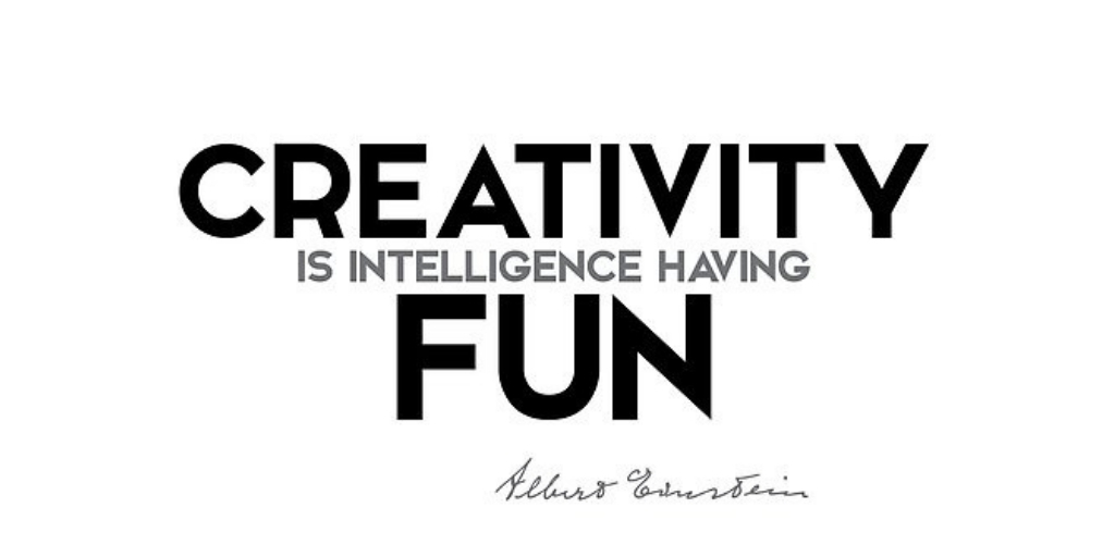 Criatividade é a inteligência se divertindo
